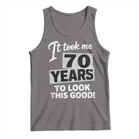 70th Birthday Tank Top It Took Me 70 Years To Look This Good