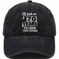 70th Birthday Washed Cotton Baseball Cap It Took Me 70 Years To Look This Good