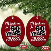 60th Birthday Ceramic Ornament It Took Me 60 Years To Look This Good