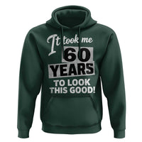 60th Birthday Hoodie It Took Me 60 Years To Look This Good