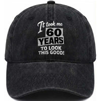 60th Birthday Washed Cotton Baseball Cap It Took Me 60 Years To Look This Good