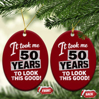 50th Birthday Ceramic Ornament It Took Me 50 Years To Look This Good