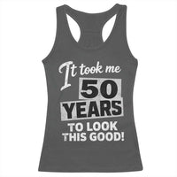 50th Birthday Racerback Tank Top It Took Me 50 Years To Look This Good