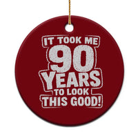 Funny 90th Birthday Ceramic Ornament It Took Me 90 Years To Look This Good Vintage Retro