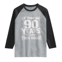 Funny 90th Birthday Raglan Shirt It Took Me 90 Years To Look This Good Vintage Retro