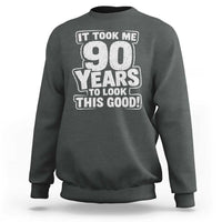 Funny 90th Birthday Sweatshirt It Took Me 90 Years To Look This Good Vintage Retro