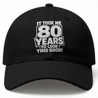 Funny 80th Birthday Baseball Cap It Took Me 80 Years To Look This Good Vintage Retro