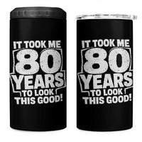 Funny 80th Birthday 4 in 1 Can Cooler Tumbler It Took Me 80 Years To Look This Good Vintage Retro