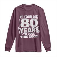 Funny 80th Birthday Long Sleeve Shirt It Took Me 80 Years To Look This Good Vintage Retro