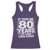 Funny 80th Birthday Racerback Tank Top It Took Me 80 Years To Look This Good Vintage Retro