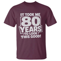 Funny 80th Birthday T Shirt It Took Me 80 Years To Look This Good Vintage Retro