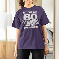 Funny 80th Birthday T Shirt For Women It Took Me 80 Years To Look This Good Vintage Retro