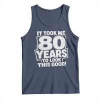 Funny 80th Birthday Tank Top It Took Me 80 Years To Look This Good Vintage Retro
