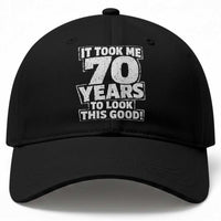 Funny 70th Birthday Baseball Cap It Took Me 70 Years To Look This Good Vintage Retro