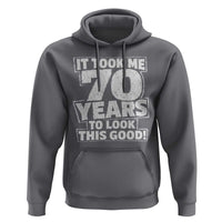 Funny 70th Birthday Hoodie It Took Me 70 Years To Look This Good Vintage Retro