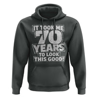 Funny 70th Birthday Hoodie It Took Me 70 Years To Look This Good Vintage Retro