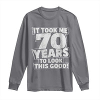 Funny 70th Birthday Long Sleeve Shirt It Took Me 70 Years To Look This Good Vintage Retro