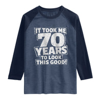 Funny 70th Birthday Raglan Shirt It Took Me 70 Years To Look This Good Vintage Retro
