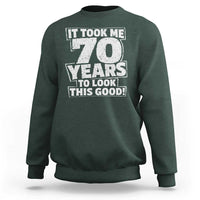 Funny 70th Birthday Sweatshirt It Took Me 70 Years To Look This Good Vintage Retro