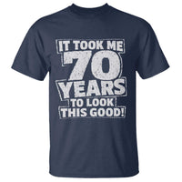 Funny 70th Birthday T Shirt It Took Me 70 Years To Look This Good Vintage Retro