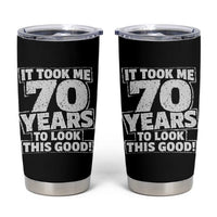 Funny 70th Birthday Tumbler Cup It Took Me 70 Years To Look This Good Vintage Retro