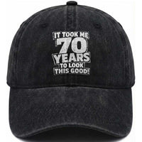 Funny 70th Birthday Washed Cotton Baseball Cap It Took Me 70 Years To Look This Good Vintage Retro