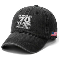 Funny 70th Birthday Washed Cotton Baseball Cap It Took Me 70 Years To Look This Good Vintage Retro