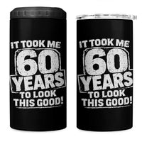 Funny 60th Birthday 4 in 1 Can Cooler Tumbler It Took Me 60 Years To Look This Good Vintage Retro