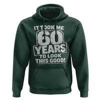 Funny 60th Birthday Hoodie It Took Me 60 Years To Look This Good Vintage Retro
