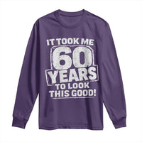 Funny 60th Birthday Long Sleeve Shirt It Took Me 60 Years To Look This Good Vintage Retro