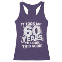 Funny 60th Birthday Racerback Tank Top It Took Me 60 Years To Look This Good Vintage Retro