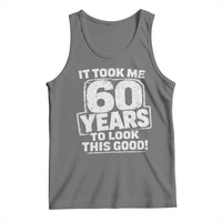 Funny 60th Birthday Tank Top It Took Me 60 Years To Look This Good Vintage Retro