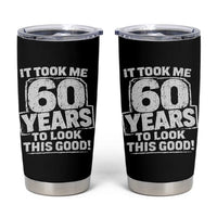 Funny 60th Birthday Tumbler Cup It Took Me 60 Years To Look This Good Vintage Retro