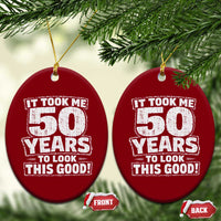 Funny 50th Birthday Ceramic Ornament It Took Me 50 Years To Look This Good Vintage Retro