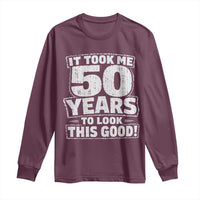 Funny 50th Birthday Long Sleeve Shirt It Took Me 50 Years To Look This Good Vintage Retro