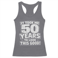 Funny 50th Birthday Racerback Tank Top It Took Me 50 Years To Look This Good Vintage Retro