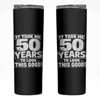 Funny 50th Birthday Skinny Tumbler It Took Me 50 Years To Look This Good Vintage Retro