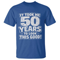 Funny 50th Birthday T Shirt It Took Me 50 Years To Look This Good Vintage Retro