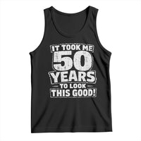 Funny 50th Birthday Tank Top It Took Me 50 Years To Look This Good Vintage Retro