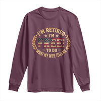 Retirement Gift for Husband Long Sleeve Shirt Retired Im Free To Do What My Wife Tells Me Retro US Flag