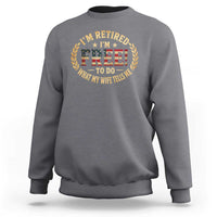 Retirement Gift for Husband Sweatshirt Retired Im Free To Do What My Wife Tells Me Retro US Flag