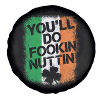 You Will Fookin Nuttin Irish Flag Pride Notorious Spare Tire Cover
