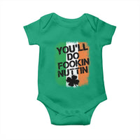 You Will Fookin Nuttin Irish Flag Pride Notorious Baby Onesie