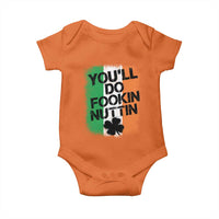 You Will Fookin Nuttin Irish Flag Pride Notorious Baby Onesie