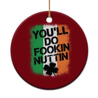 You Will Fookin Nuttin Irish Flag Pride Notorious Ceramic Ornament