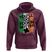 You Will Fookin Nuttin Irish Flag Pride Notorious Hoodie