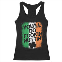 You Will Fookin Nuttin Irish Flag Pride Notorious Racerback Tank Top