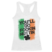 You Will Fookin Nuttin Irish Flag Pride Notorious Racerback Tank Top