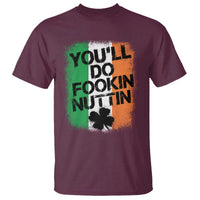 You Will Fookin Nuttin Irish Flag Pride Notorious T Shirt