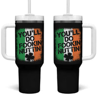 You Will Fookin Nuttin Irish Flag Pride Notorious Tumbler With Handle